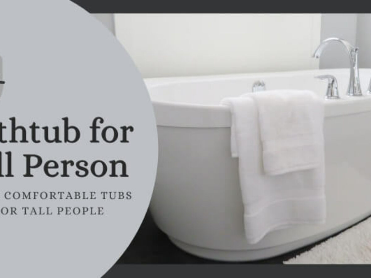 Bathtub For Tall Person 5 Top, 48 Long Bathtubs 7 Foot Tall 12 Year Olds