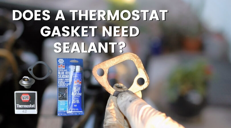 Does a Thermostat Gasket Need Sealant