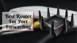 Best Router For Port Forwarding